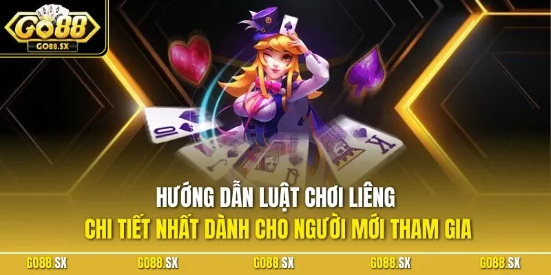 Hướng dẫn luật chơi liêng chi tiết nhất dành cho người mới tham gia