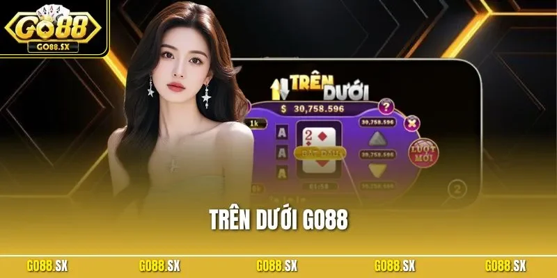 Trên Dưới GO88 | Hướng dẫn luật chơi Chuẩn Xác Nhất 2025